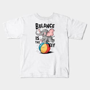 Balance is the Key Elephant Balancing Kids T-Shirt